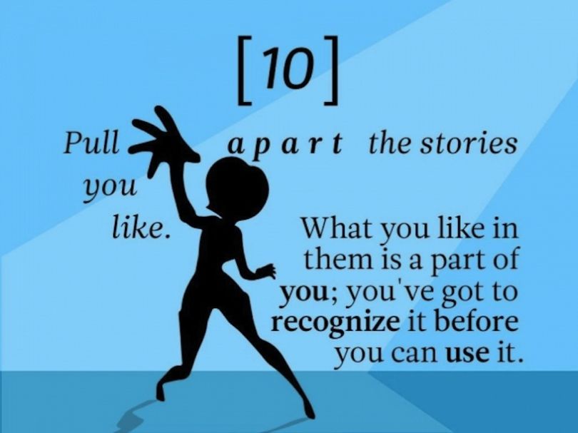 Analysez les histoires que vous aimez. Ce que vous aimez en elles fait partie de vous; vous devez le reconnaître avant de pouvoir l'utiliser. 